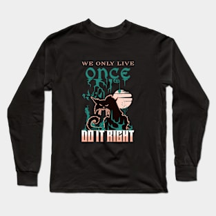 We Only Live Once Do It Right Inspirational Quote Phrase Text Long Sleeve T-Shirt